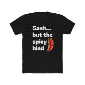 Sank... But The Spicy Kind T-Shirt — Funny Southern Slang Tee with Flaming Pepper Graphic
